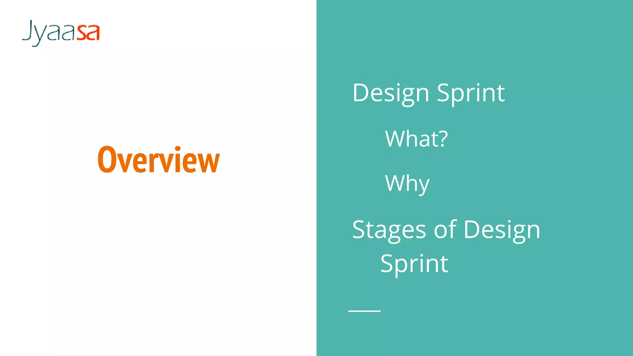 Overview
Design Sprint
What?
Why
Stages of Design
Sprint
 