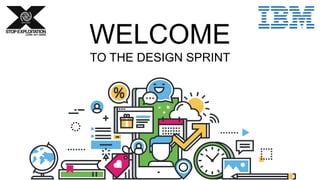 WELCOME
TO THE DESIGN SPRINT
 