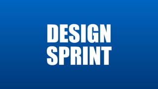 DESIGN
SPRINT
 