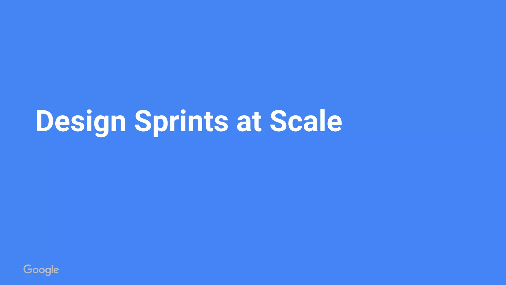 Design Sprints at Scale
 
