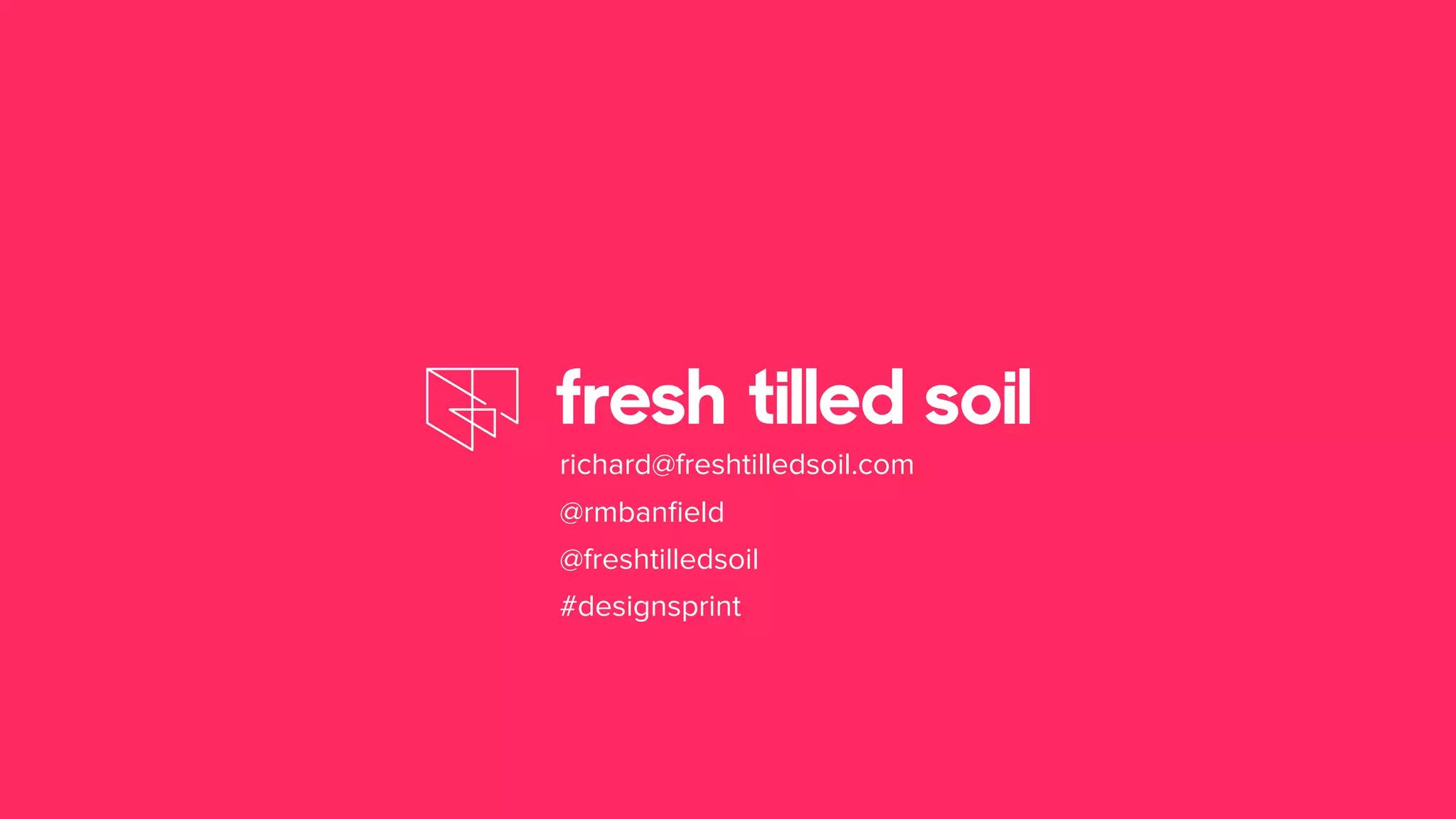 richard@freshtilledsoil.com
@rmbanﬁeld
@freshtilledsoil
#designsprint
 