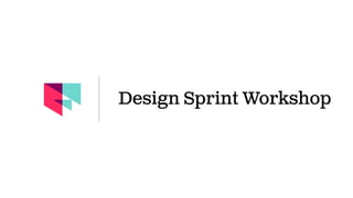 Design Sprint Workshop
 