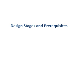 Design Stages and Prerequisites
 