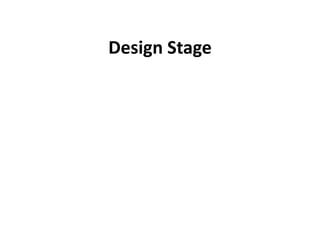 Design Stage
 