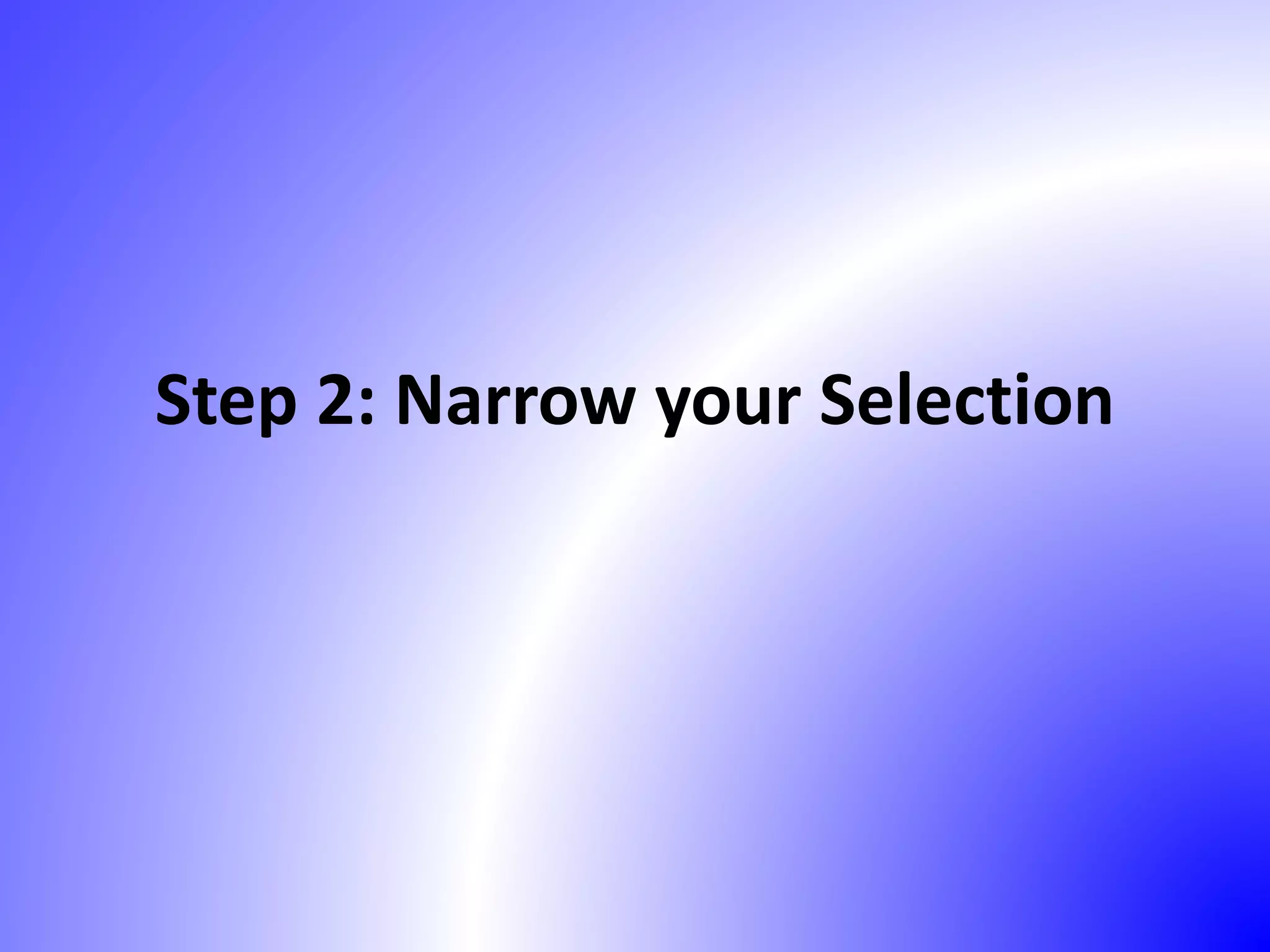 Step 2: Narrow your Selection
 