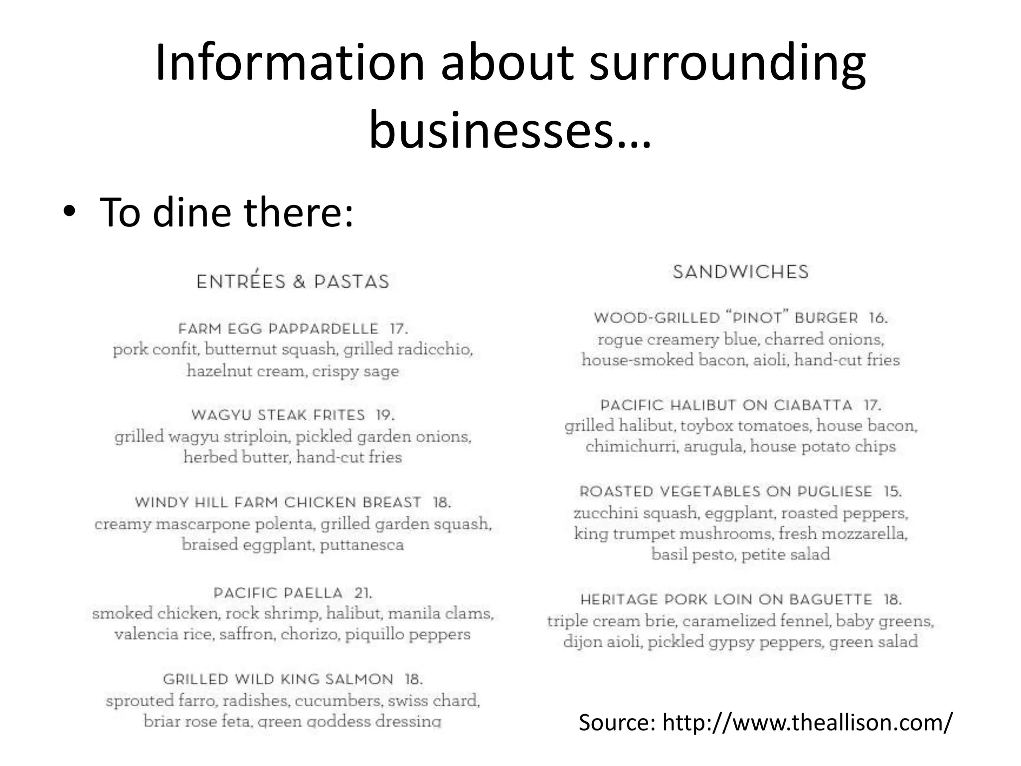 Information about surrounding
businesses…
• To dine there:
Source: http://www.theallison.com/
 