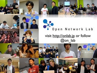 visit http://onlab.jp or follow
           @on_lab
 