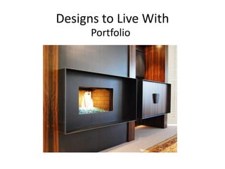 Designs to Live With
      Portfolio
 