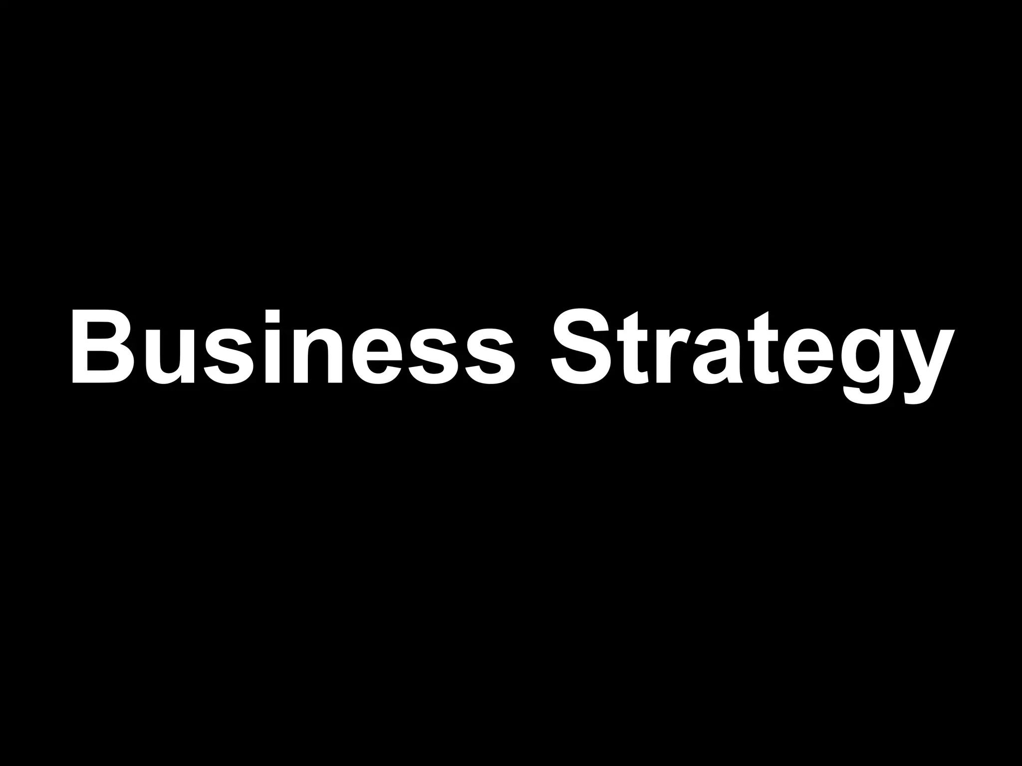 Business Strategy
 