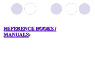 REFERENCE BOOKS /
MANUALS:
 