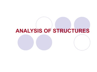 ANALYSIS OF STRUCTURES
 