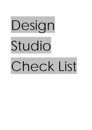 Design
Studio
Check List
 