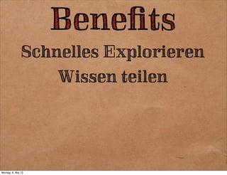Beneﬁts
Schnelles Explorieren
Beneﬁts
 
