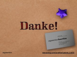 Danke!Danke!
www.xing.com/proﬁle/Leonie_Lentz
 
