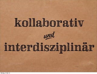 Kollaborativ = gleichberechtigt arbeiten
- Wissen teilen
- voneinander lernen
- sich auf Lösungen einigen
 