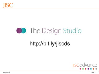 http://bit.ly/jiscds



30/10/2012                          slide 11
 