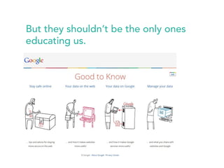 But they shouldn’t be the only ones 
educating us. 
 