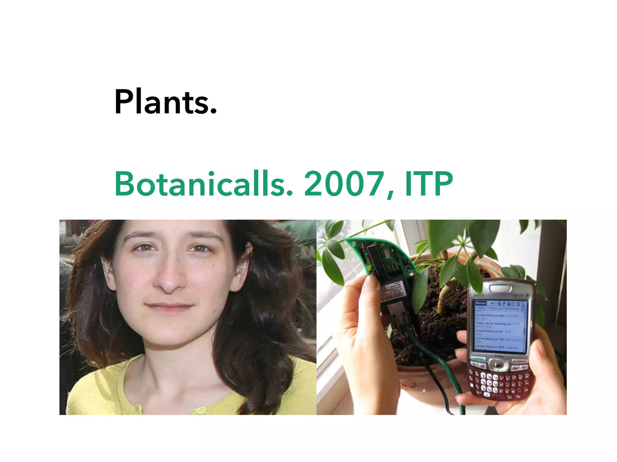 Plants.
Botanicalls. 2007, ITP