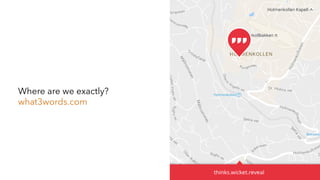 Where are we exactly?
what3words.com
 
