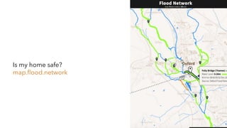 Is my home safe?
map.ﬂood.network
 