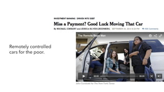 Remotely controlled
cars for the poor.
 