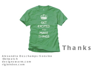 Thanks Alexandra Deschamps-Sonsino @iotwatch designswarm.com riglondon.com 