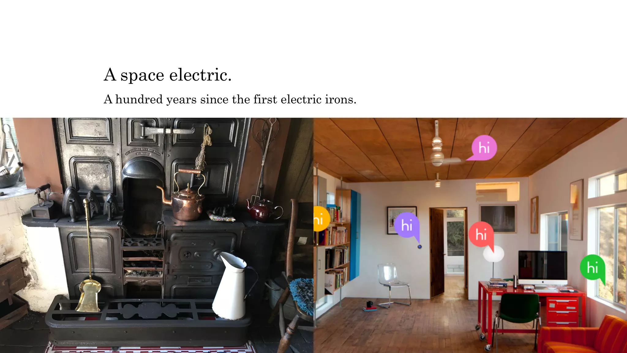 A space electric.
A hundred years since the first electric irons.
 