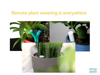 Remote plant watering is everywhere
 