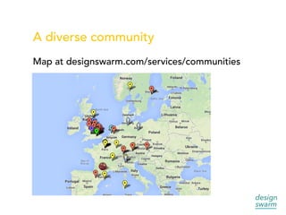 A diverse community
Map at designswarm.com/services/communities
 