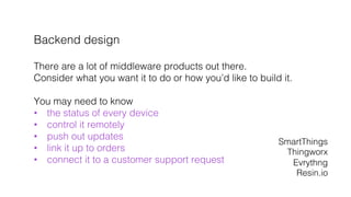 Backend design!
!
There are a lot of middleware products out there. !
Consider what you want it to do or how you’d like to...
