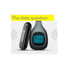 The data question
 