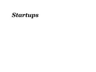 Startups
 