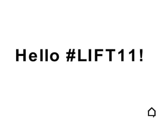 Hello #LIFT11! 