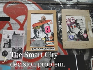 The Smart City
decision problem.
 