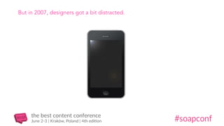 But in 2007, designers got a bit distracted.
 