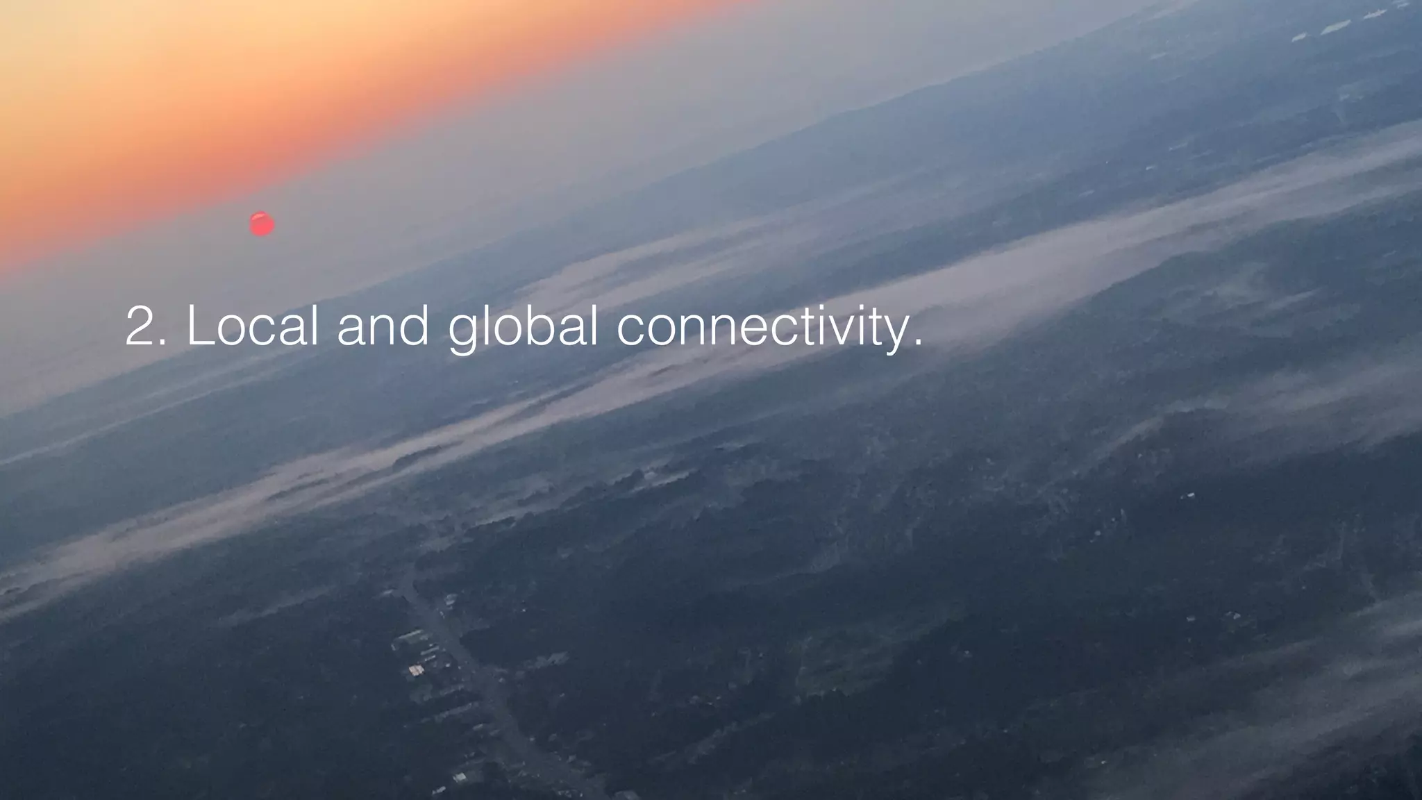 2. Local and global connectivity.!
 