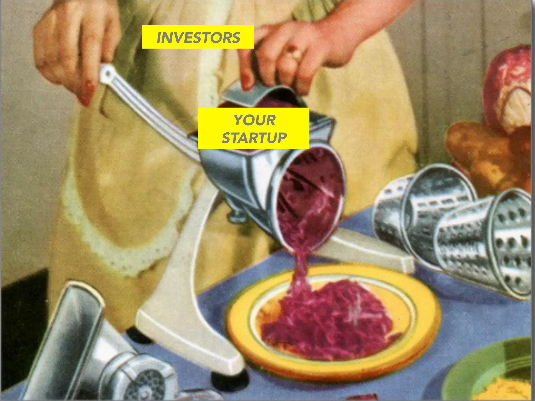 YOUR
STARTUP
INVESTORS
 