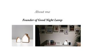 About me

Founder of Good Night Lamp
 