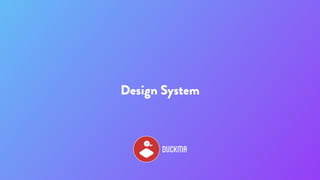 Design System
 