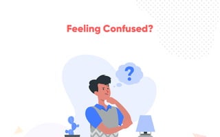 Feeling Confused?
 