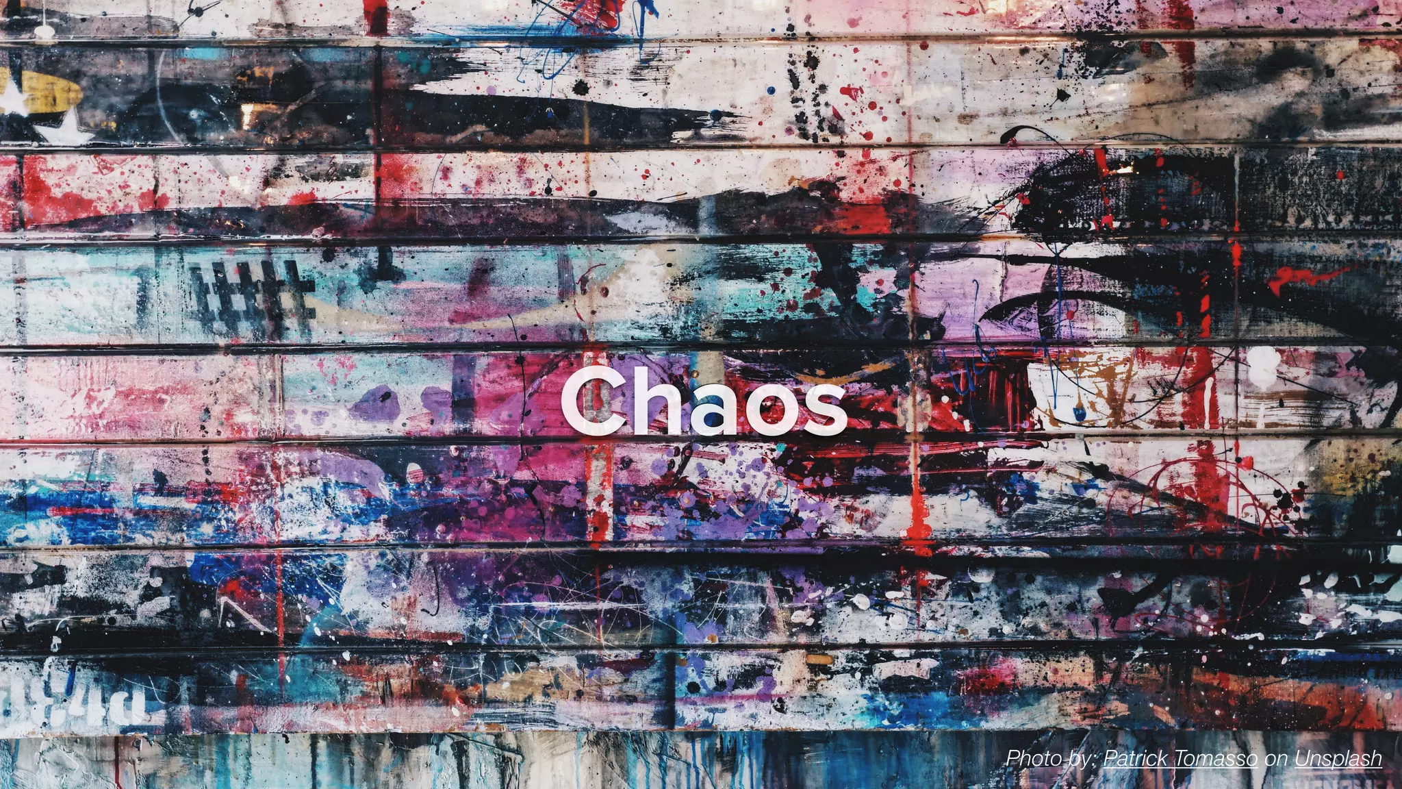 Chaos
Photo by: Patrick Tomasso on Unsplash
 