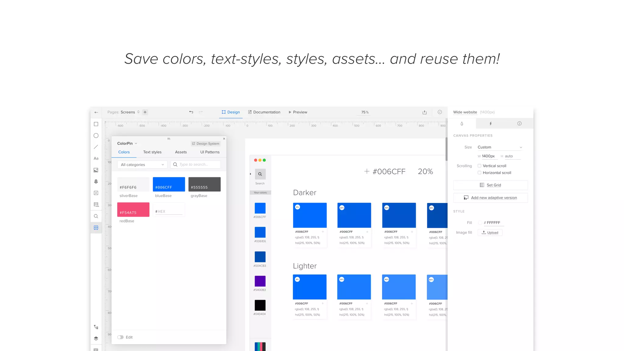 Save colors, text-styles, styles, assets… and reuse them!
 