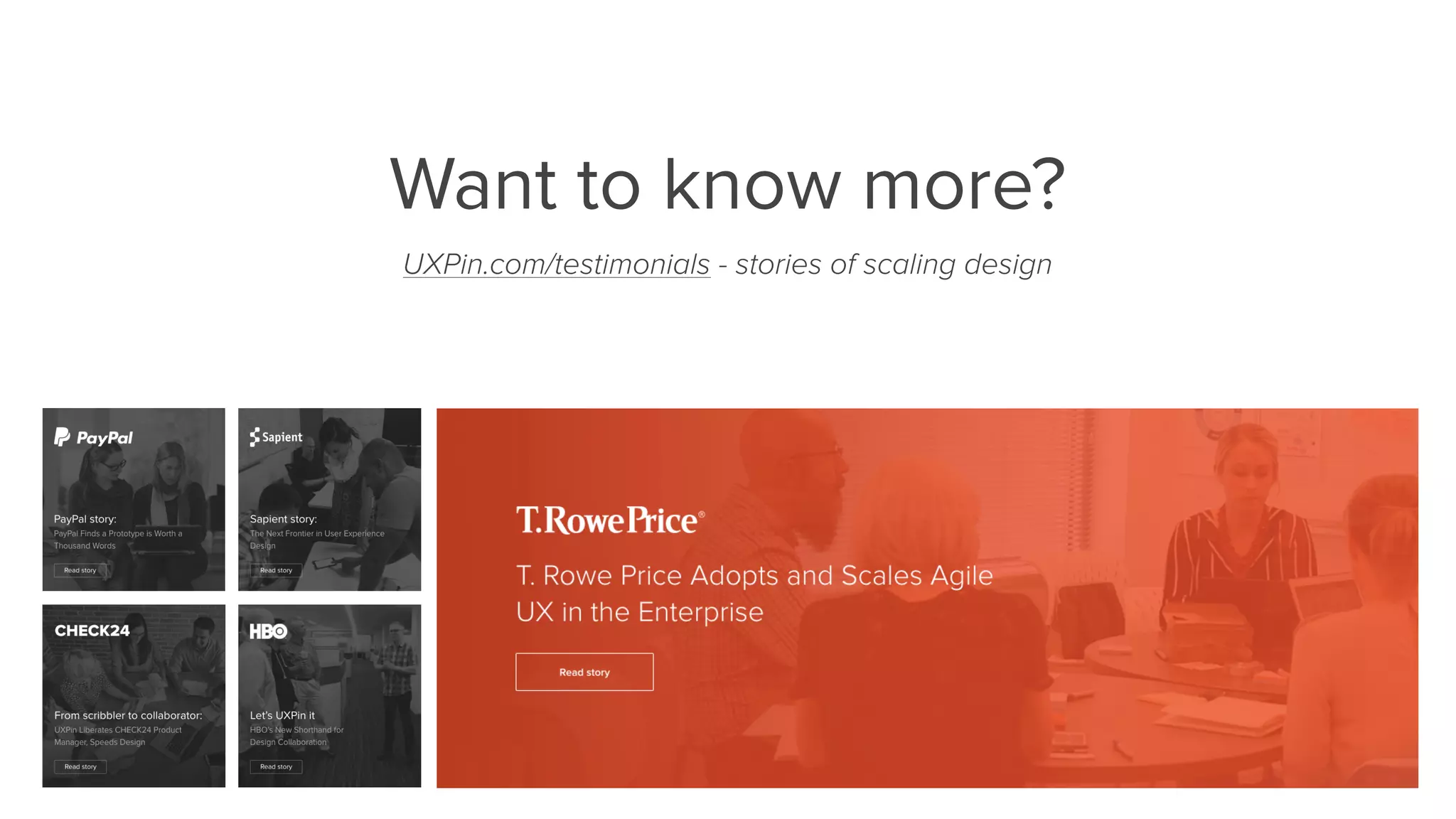 Want to know more?
UXPin.com/testimonials - stories of scaling design
 
