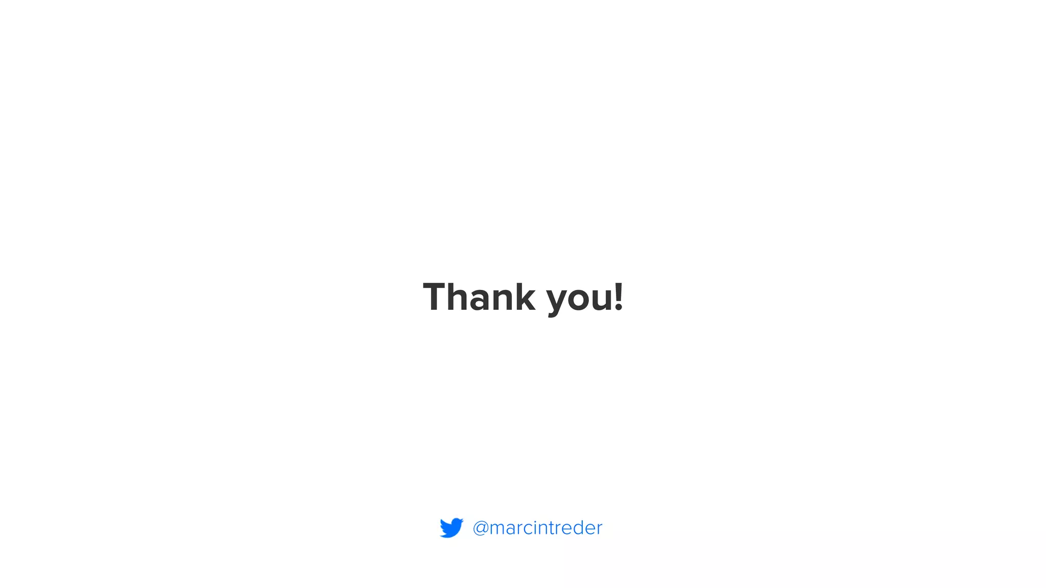 Thank you!
@marcintreder
 