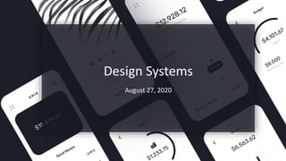 Design Systems
August 27, 2020
 