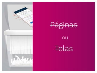 Páginas
ou
Telas
 