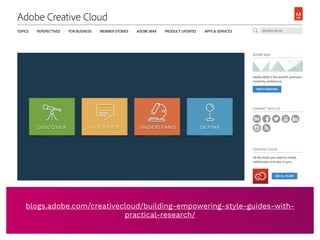 blogs.adobe.com/creativecloud/building-empowering-style-guides-with-
practical-research/
 