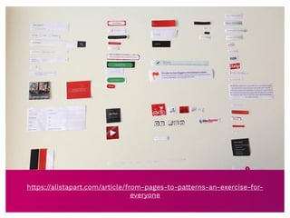 https://alistapart.com/article/from-pages-to-patterns-an-exercise-for-
everyone
 