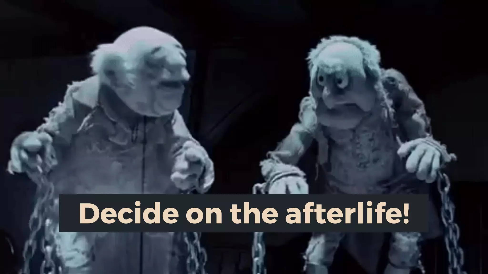 Decide on the afterlife!
 