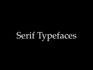 Serif Typefaces
 